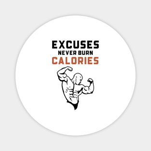 Excuses Never Burn Calories Magnet